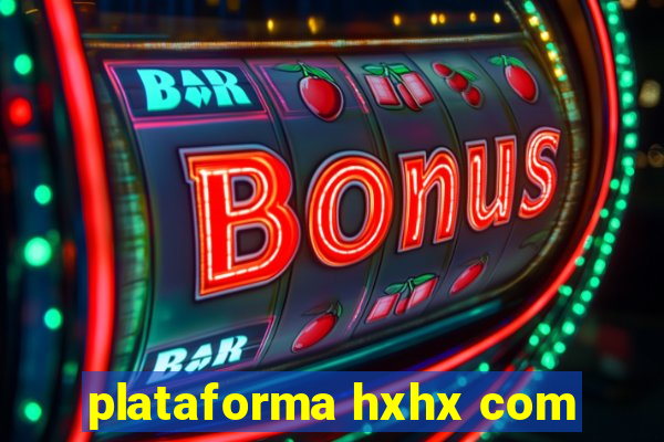 plataforma hxhx com